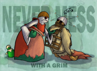 Never Mess With a grim.jpg (88.29 KiB) Viewed 1919 times Never Mess With a grim.jpg